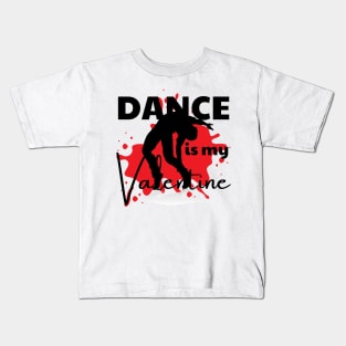 Dance is my Valentine Kids T-Shirt